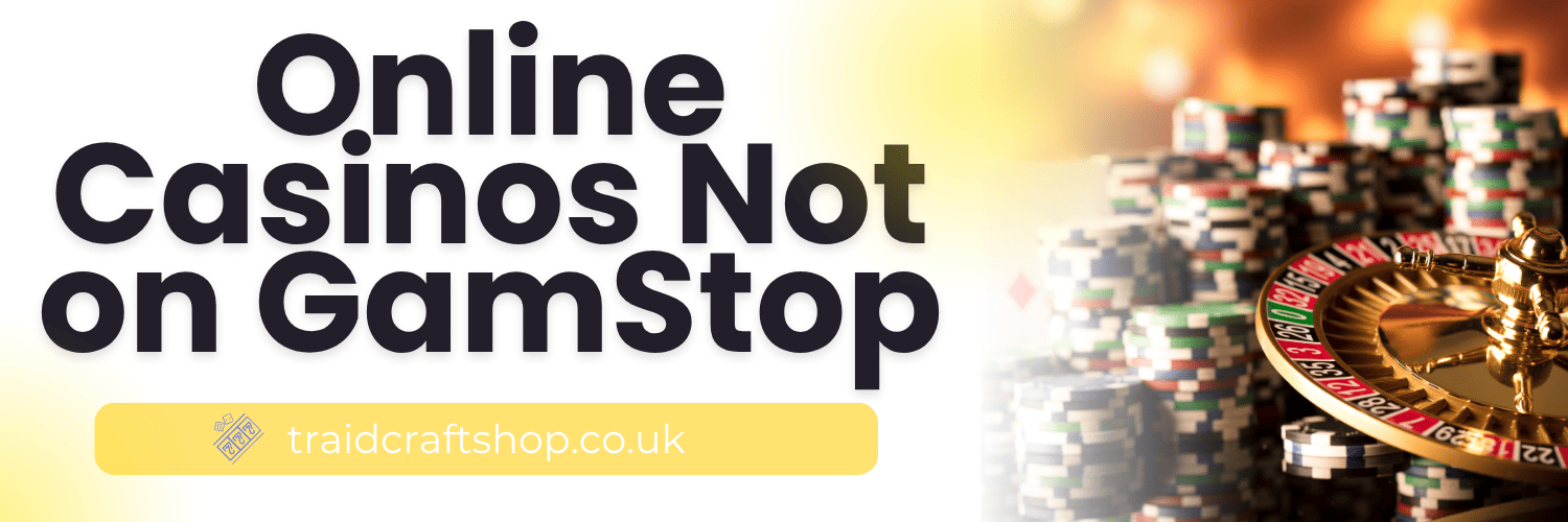 Explore Online Casinos Not on GamStop A Comprehensive Guide